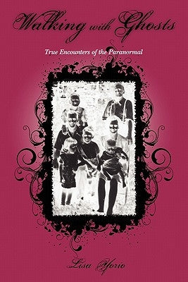 Walking with Ghosts: True Encounters of the Paranormal by Yorio, Lisa