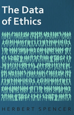 The Data of Ethics by Spencer, Herbert