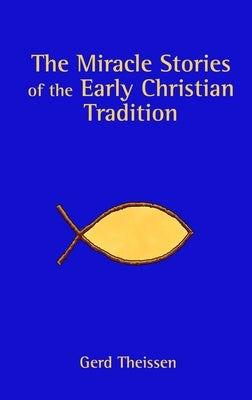 Miracle Stories of Early Chris by Theissen, Gerd