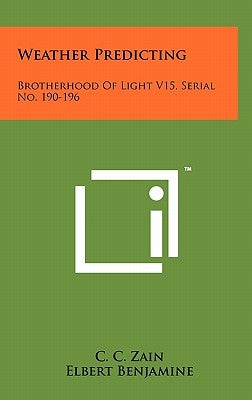 Weather Predicting: Brotherhood Of Light V15, Serial No. 190-196 by Zain, C. C.