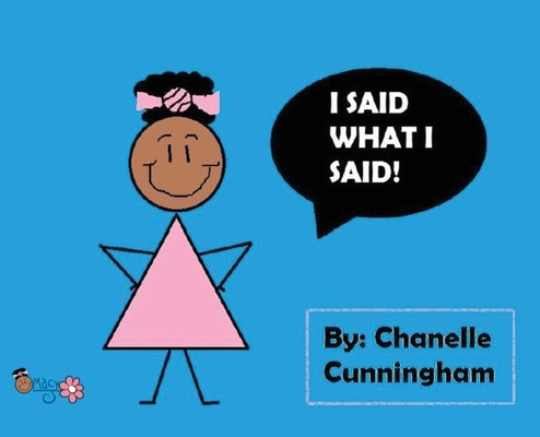 I Said What I Said! by Cunningham, Chanelle