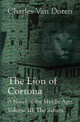 The Lion of Cortona: The Return by Van Doren, Charles