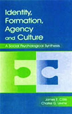 Identity, Formation, Agency, and Culture: A Social Psychological Synthesis by Cote, James E.