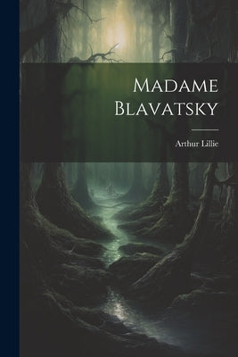 Madame Blavatsky by Lillie, Arthur