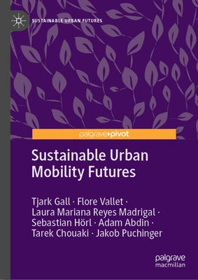Sustainable Urban Mobility Futures by Gall, Tjark