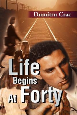 Life Begins at Forty by Crac, Dumitru