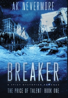 Breaker: A Spicy Dystopian Romance by Nevermore, Ak