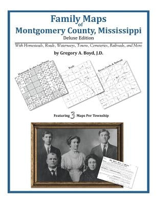 Family Maps of Montgomery County, Mississippi by Boyd J. D., Gregory a.