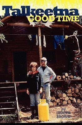 Talkeetna Good Time by Brown, Dennis