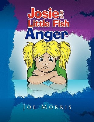 Josie and Little Fish: Anger by Morris, Joe