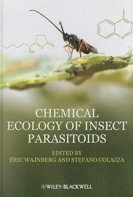 Chemical Ecology of Insect Parasitoids by Wajnberg, Eric