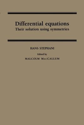 Differential Equations: Their Solution Using Symmetries by Stephani, Hans
