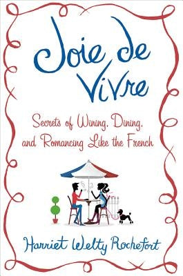 Joie de Vivre by Rochefort, Harriet Welty