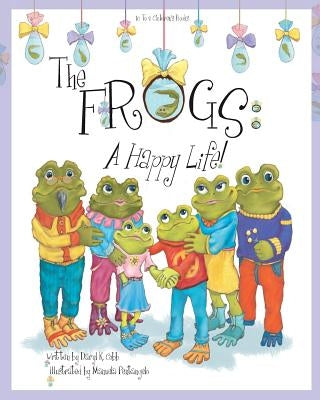 The Frogs: A Happy Life! by Cobb, Daryl K.