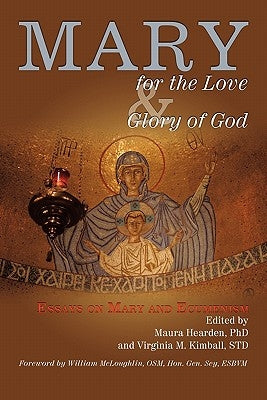 Mary for the Love and Glory of God: Essays on Mary and Ecumenism with a Foreword by William McLoughlin, OSM, Hon. Gen. Scy, ESBVM by Hearden, Maura