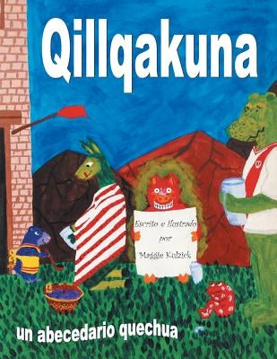 Qillqakuna: Un Abecedario Quechua by Kulzick, Maggie