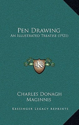 Pen Drawing: An Illustrated Treatise (1921) by Maginnis, Charles Donagh