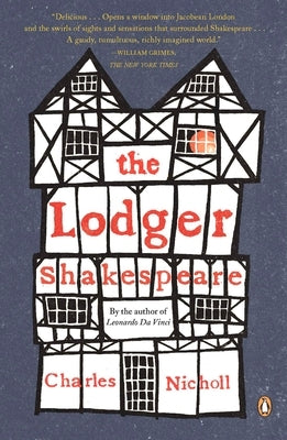 The Lodger Shakespeare: His Life on Silver Street by Nicholl, Charles