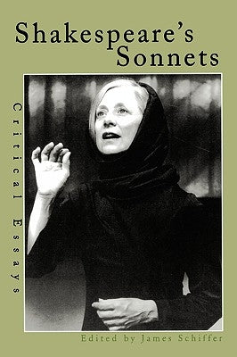 Shakespeare's Sonnets: Critical Essays by Schiffer, James