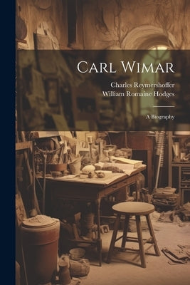 Carl Wimar: A Biography by Hodges, William Romaine