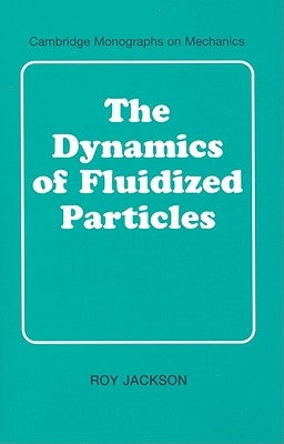 The Dynamics of Fluidized Particles by Jackson, Roy