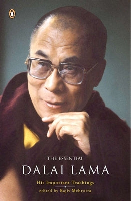 The Essential Dalai Lama: His Important Teachings by Mehrotra, Rajiv