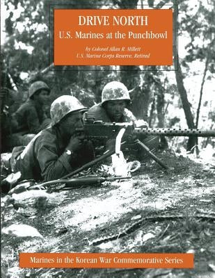 Drive North: U.S. Marines at the Punchbowl by Millett Usmcr, Allan R.
