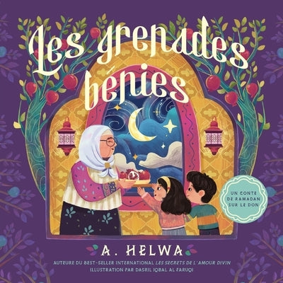 Les Grenades Bénies: Un conte de Ramadan sur le don by Helwa, A.