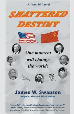 Shattered Destiny by Swanson, James W.