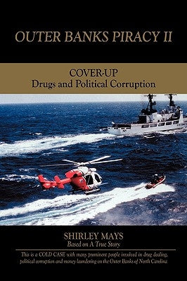 Outer Banks Piracy II: Drugs and Political Corruption by Mays, Shirley
