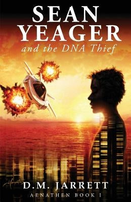 Sean Yeager and the DNA Thief - exciting action adventure enjoyed by ages 8-12 by Jarrett, D. M.