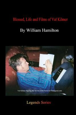 Blessed, Life And Films Of Val Kilmer by Hamilton, William