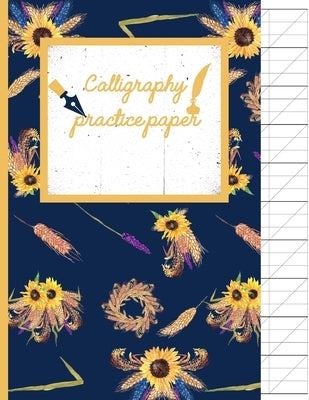 Calligraphy Practice paper: Sunflower hand writing workbook for adults & kids 120 pages of practice sheets to write in (8.5x11 Inch). by Publishing, Creative Line