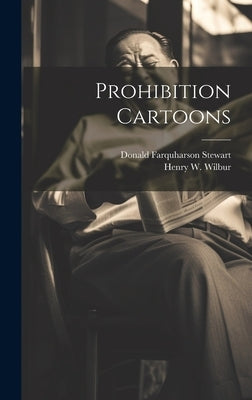 Prohibition Cartoons by Stewart, [Donald Farquharson]