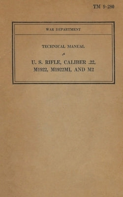 U.S. Rifle Caliber .22, M1922, M1922M1, and M2 TM 9-280 by History Delivered