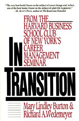 In Transition: From the Harvard Business School Club of New York's Career Management Seminar by Burton, Mary Lindley