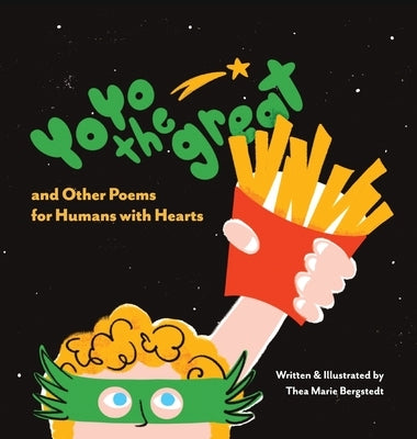 YoYo the Great and Other Poems for Humans with Hearts by Bergstedt, Thea Marie