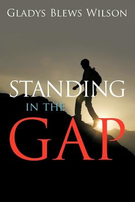 Standing in the Gap by Wilson, Gladys Blews