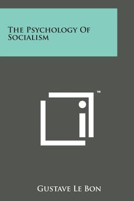 The Psychology of Socialism by Bon, Gustave Le