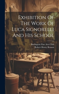 Exhibition Of The Work Of Luca Signorelli And His School by Burlington Fine Arts Club