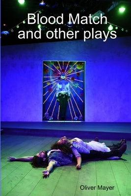 Blood Match and other plays by Mayer, Oliver