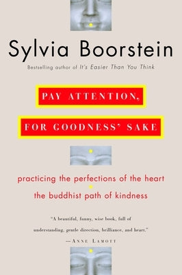 Pay Attention, for Goodness' Sake: The Buddhist Path of Kindness by Boorstein, Sylvia