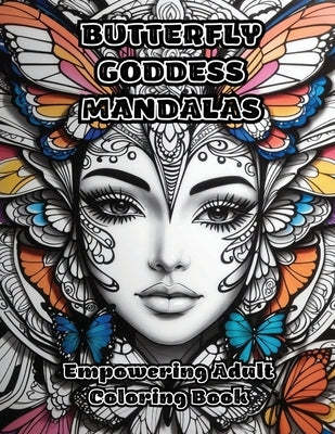 Butterfly Goddess Mandalas: Empowering Adult Coloring Book by Colorzen