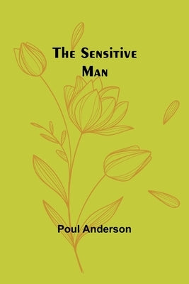 The Sensitive Man by Anderson, Poul