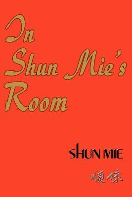 In Shun Mie's Room by Shee, Shun Mie