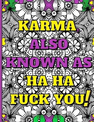 Swear Word Therapy Adult Coloring Book: Karma, Also Known as Ha Ha Fuck You! by Luck, Lucy