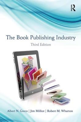 The Book Publishing Industry by Greco, Albert N.