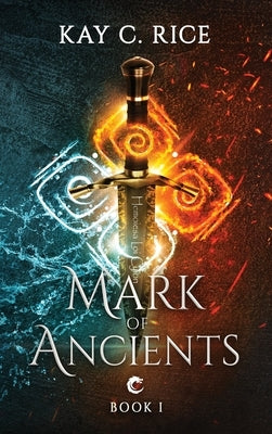 Mark of Ancients by Rice, Kay C.