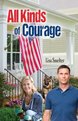 All Kinds of Courage by Smelter, Lisa