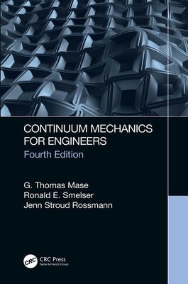 Continuum Mechanics for Engineers by Mase, G. Thomas